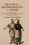 Travels in Beloochistan and Sinde: Accompanied by a Geographical and Historical Account of those Countries - Gyan Books