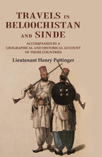 Travels in Beloochistan and Sinde: Accompanied by a Geographical and Historical Account of those Countries - Gyan Books