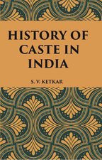 HISTORY OF CASTE IN INDIA - Gyan Books