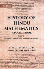 HISTORY OF HINDU MATHEMATICS: A SOURCE BOOK (Part- I-NUMERAL NOTATION AND ARITHMETIC) Part 1st - Gyan Books