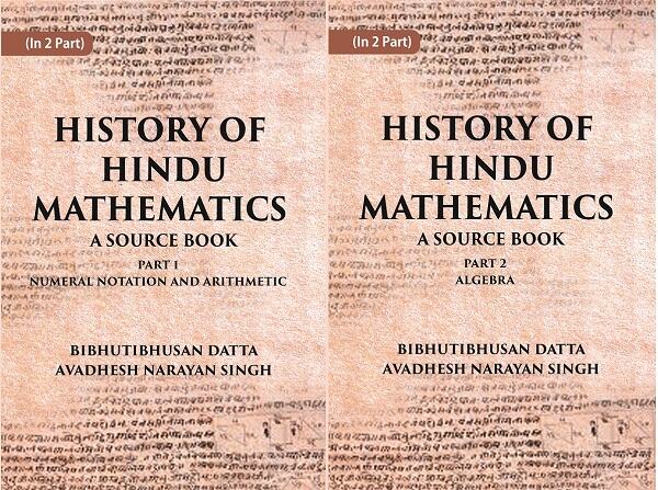 HISTORY OF HINDU MATHEMATICS: A SOURCE BOOK (Part- I-NUMERAL NOTATION AND ARITHMETIC, Part- II- ALGEBRA) in 2 parts - Gyan Books