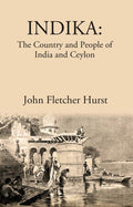 INDIKA: The Country and People of India and Ceylon - Gyan Books