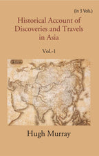 Historical Account of Discoveries and Travels in Asia 1st - Gyan Books