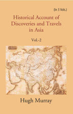 Historical Account of Discoveries and Travels in Asia 2nd - Gyan Books