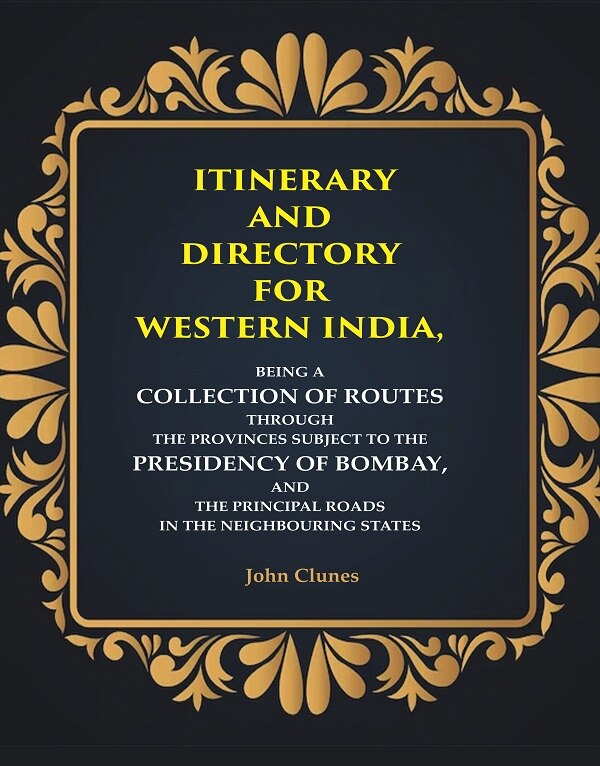 Itinerary And Directory For Western India: Being A Collection Of Routes Through The Provinces Subject - Gyan Books | Grab2Buy