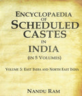 Encyclopaedia of Scheduled Castes in India East India and North East India 5th - Gyan Books