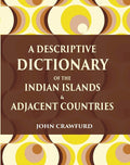 A Descriptive Dictionary of the Indian Islands & Adjacent Countries - Gyan Books