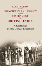 Examination of the Principles and Policy of the Government of British India - Gyan Books