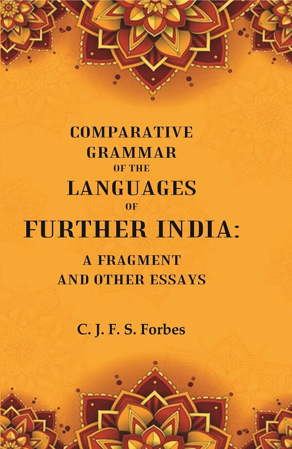 Comparative Grammar of the Languages of Further India: A Fragment and other Essays - Gyan Books