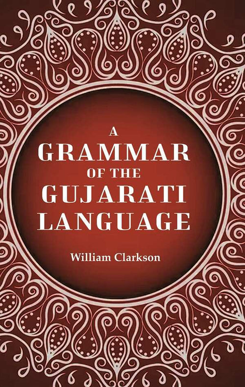 A Grammar of the Gujarati Language - Gyan Books