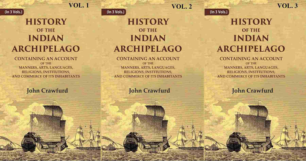 History Of The Indian Archipelago: Containing An Account Of The Manners, Art, Languages, 3 Vols. Set - Gyan Books | Grab2Buy
