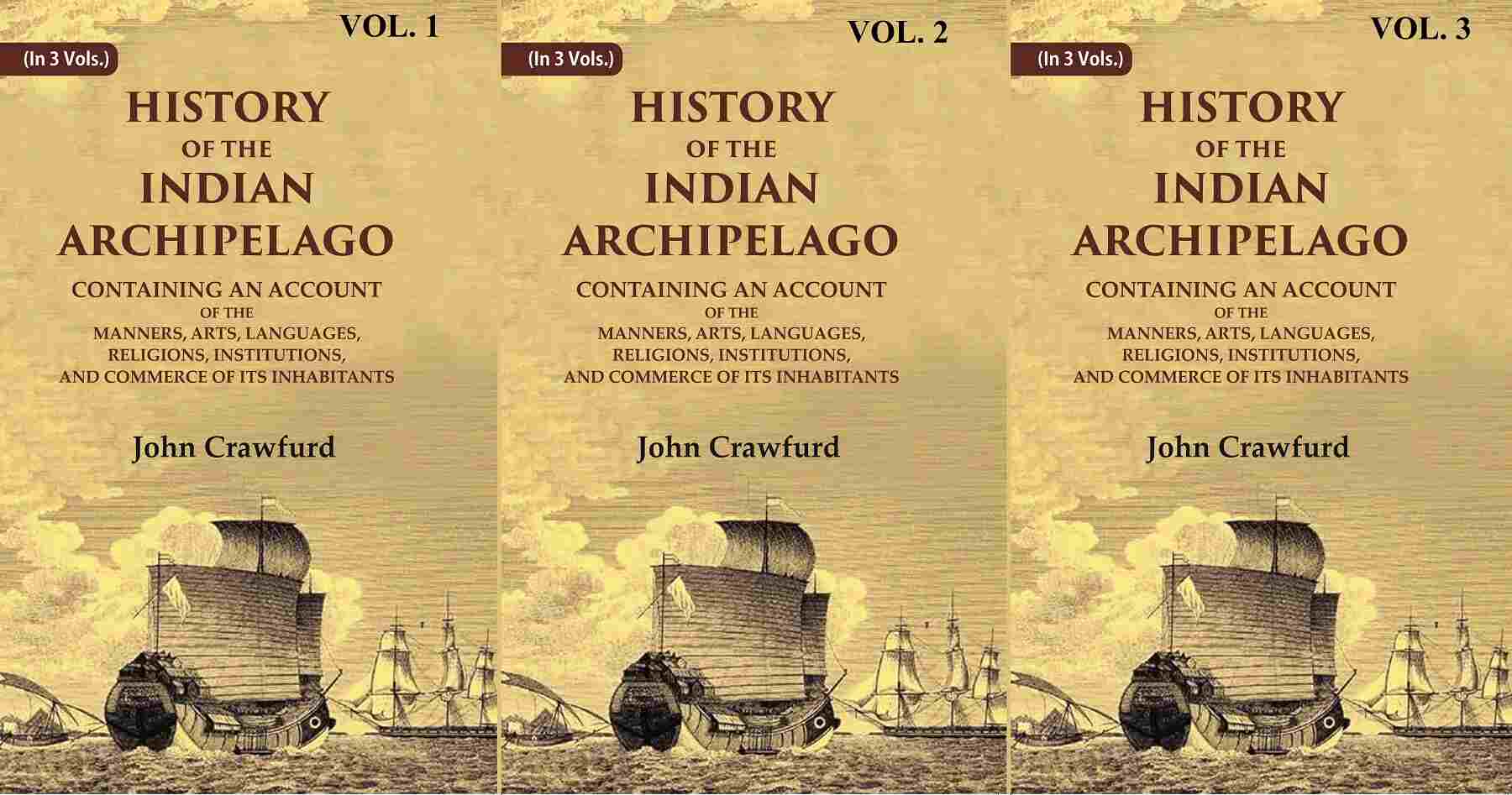 History Of The Indian Archipelago: Containing An Account Of The Manners, Art, Languages, 3 Vols. Set - Gyan Books | Grab2Buy