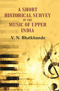 A Short Historical Survey of the Music of Upper India - Gyan Books