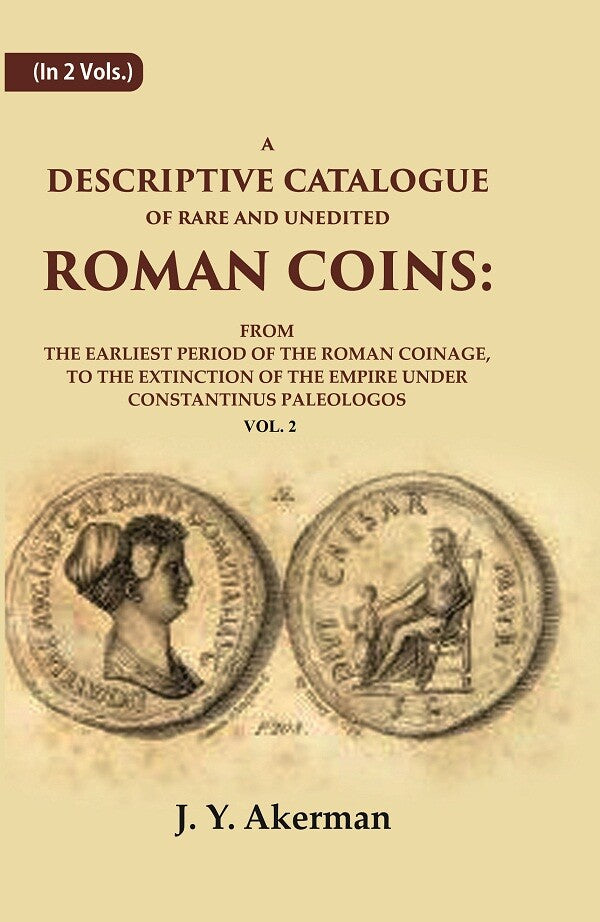 A Descriptive Catalogue Of Rare And Unedited Roman Coins: From The Earliest Period Of The Roman Coinage, - Gyan Books | Grab2Buy