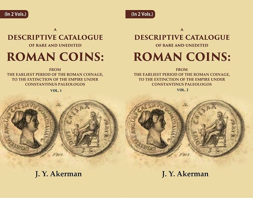A Descriptive Catalogue Of Rare And Unedited Roman Coins: From The Earliest Period Of The Roman 2 Vols. Set - Gyan Books