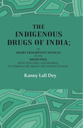 The Indigenous Drugs Of India: Or, Short Descriptive Notices Of The Medicines, Both Vegetable And Mineral, - Gyan Books