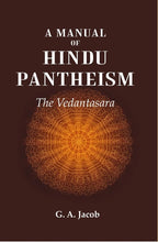 A Manual of Hindu Pantheism: The Vedantasara - Gyan Books