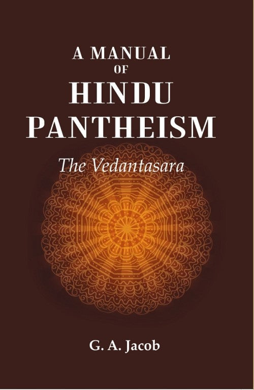 A Manual of Hindu Pantheism: The Vedantasara - Gyan Books