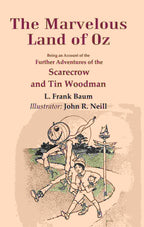 The Marvelous Land of Oz: Being an Account of the Further Adventures of the Scarecrow and Tin Woodman - Gyan Books