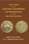 The Coins of the Moghul Emperors of Hindustan in the British Museum - Gyan Books