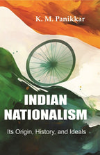 Indian Nationalism Its Origin, History, and Ideals - Gyan Books