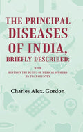 The Principal Diseases of India, Briefly Described: With Hints on the Duties of Medical Officers in That Country - Gyan Books