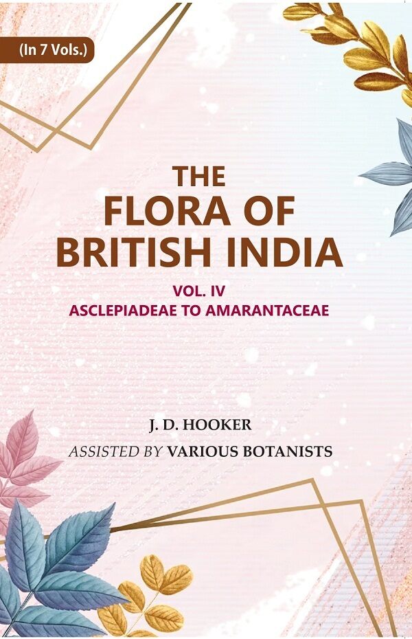 The Flora of British India: Asclepiadeae to Amarantaceae 4th - Gyan Books | Grab2Buy