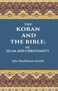 The Koran and the Bible: Or, Islam and Christianity - Gyan Books