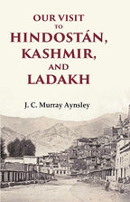 Our Visit to Hindostán, Kashmir, and Ladakh - Gyan Books