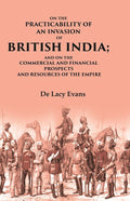 On the Practicability of an Invasion of British India: And on the Commercial and Financial Prospects and Resources of the Empire - Gyan Books