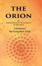 The Orion: Or Researches into the Antiquity of the Vedas - Gyan Books