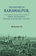 The History of Bahawalpur: With Notices of the Adjacent Countries of Sindh, Afghanistan, Multan, and the West of India - Gyan Books