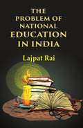 The Problem of National Education in India - Gyan Books