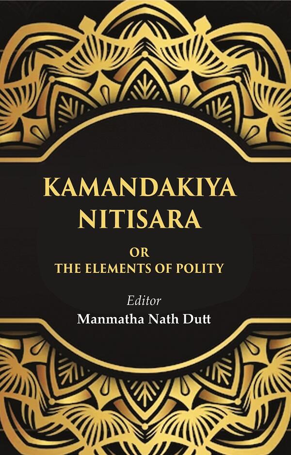 Kamandakiya Nitisara: Or the Elements of Polity - Gyan Books