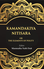 Kamandakiya Nitisara: Or the Elements of Polity - Gyan Books
