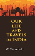 Our Life and Travels in India - Gyan Books