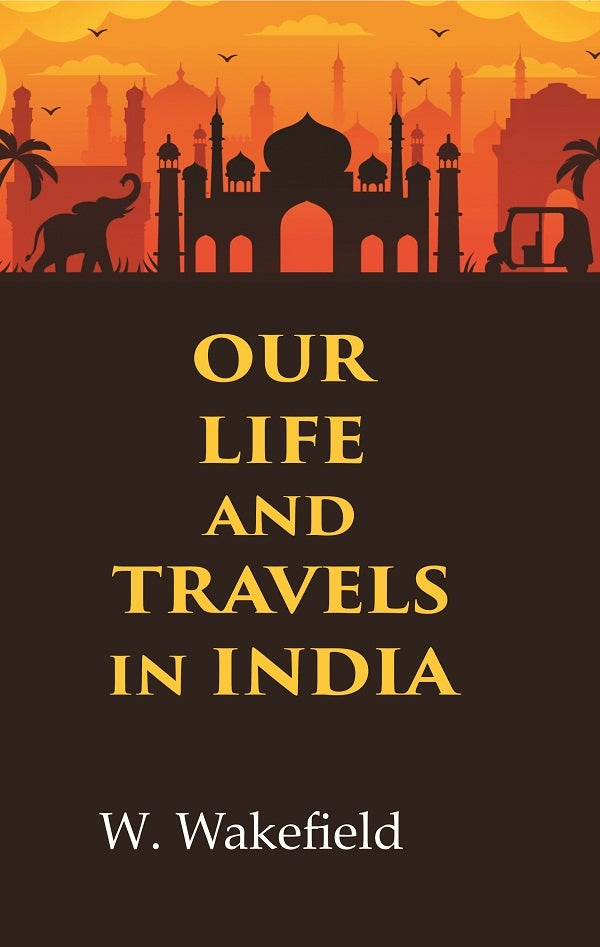 Our Life and Travels in India - Gyan Books