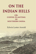 On the Indian Hills Or, Coffee-Planting in Southern India - Gyan Books | Grab2Buy