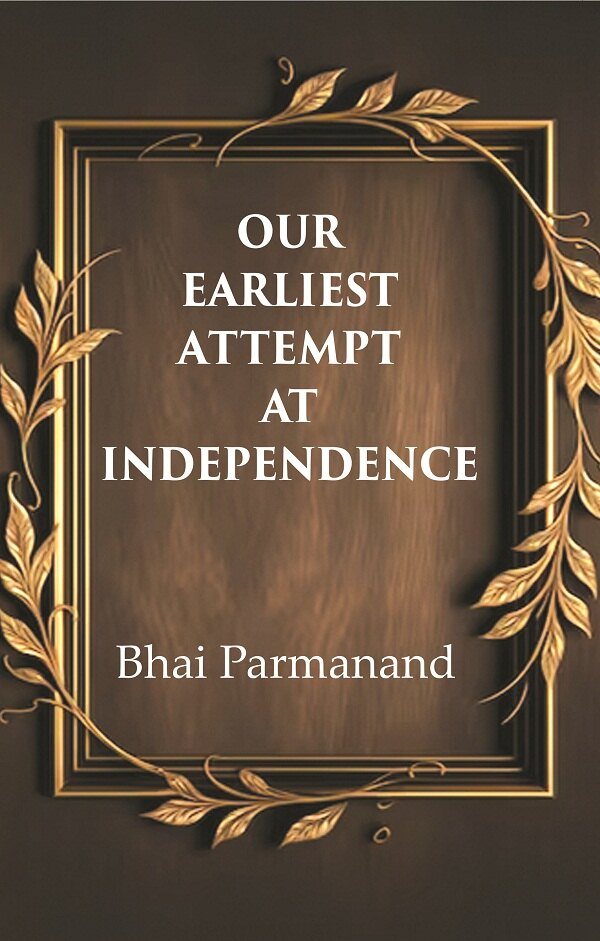 Our Earliest Attempt at Independence - Gyan Books
