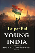 Young India An Interpretation and a History of the Nationalist Movement from Within - Gyan Books