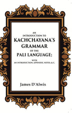 An Introduction to Kachchayana's Grammar of the Pali Language With an Introduction, Appendix, Notes, & c. - Gyan Books
