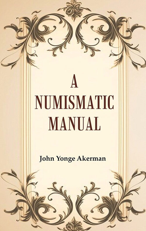 A Numismatic Manual - Gyan Books