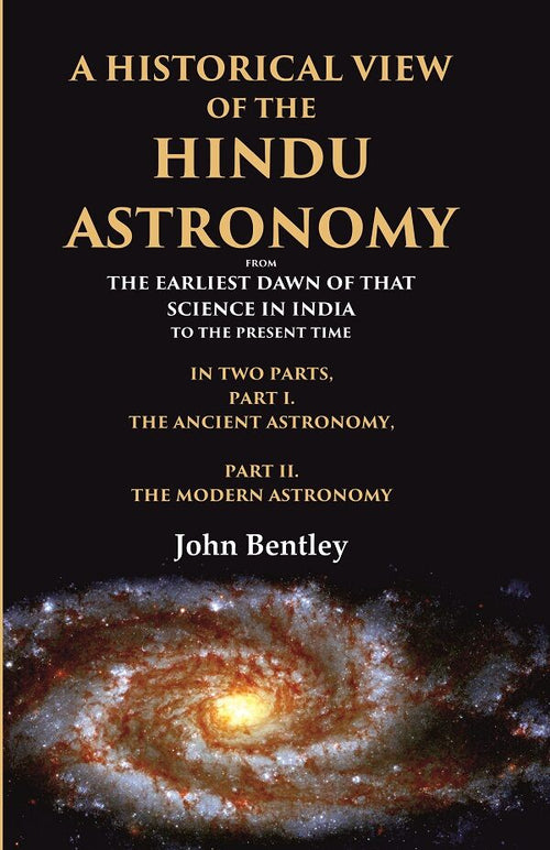 A Historical View Of The Hindu Astronomy From The Earliest Dawn Of That Science In India To The Present - Gyan Books