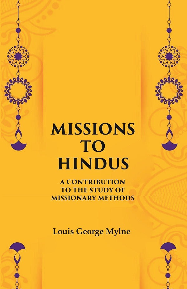 Missions to Hindus A Contribution to the Study of Missionary Methods - Gyan Books