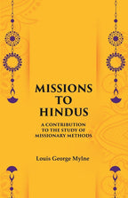 Missions to Hindus A Contribution to the Study of Missionary Methods - Gyan Books