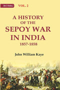 A History of the Sepoy War in India 1857-1858 2nd - Gyan Books