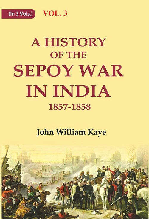 A History of the Sepoy War in India 1857-1858 3rd - Gyan Books