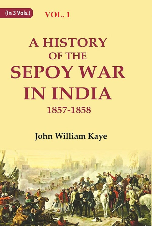 A History of the Sepoy War in India 1857-1858 1st - Gyan Books