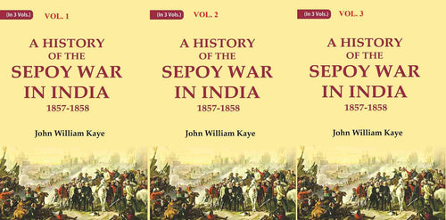 A History of the Sepoy War in India 1857-1858 3 Vols. Set - Gyan Books