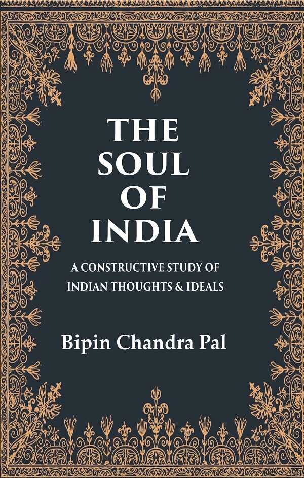 The Soul of India A Constructive Study of Indian Thoughts & Ideals - Gyan Books